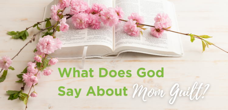 CHC-blog-4 What Does God Say About Mom Guilt?